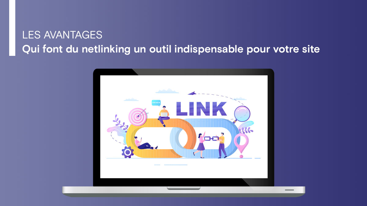 Les avantages qui font du netlinking un outil indispensable pour votre site