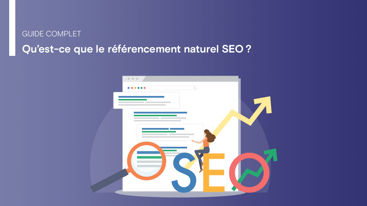 Qu’est-ce que le référencement naturel SEO ? Guide complet