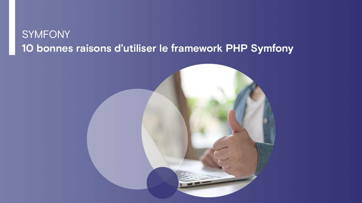 10 bonnes raisons d’utiliser le framework PHP Symfony