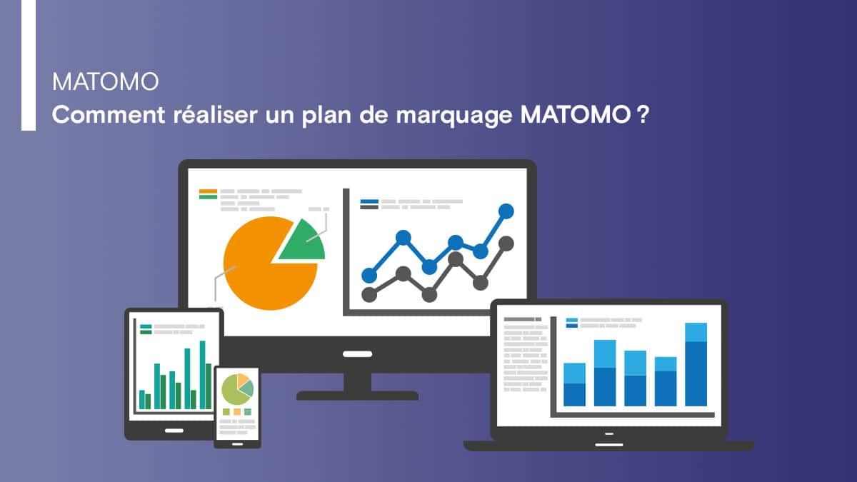 Comment réaliser un plan de marquage MATOMO ?