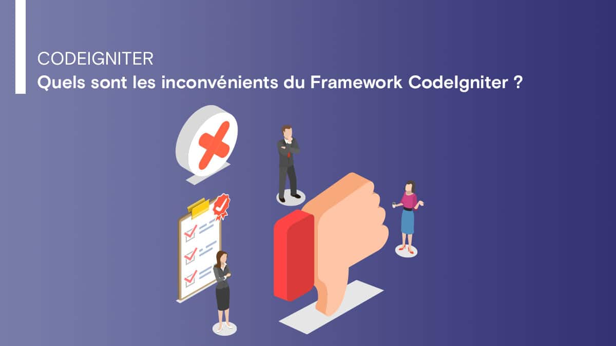 Quels inconvénients du Framework CodeIgniter ?