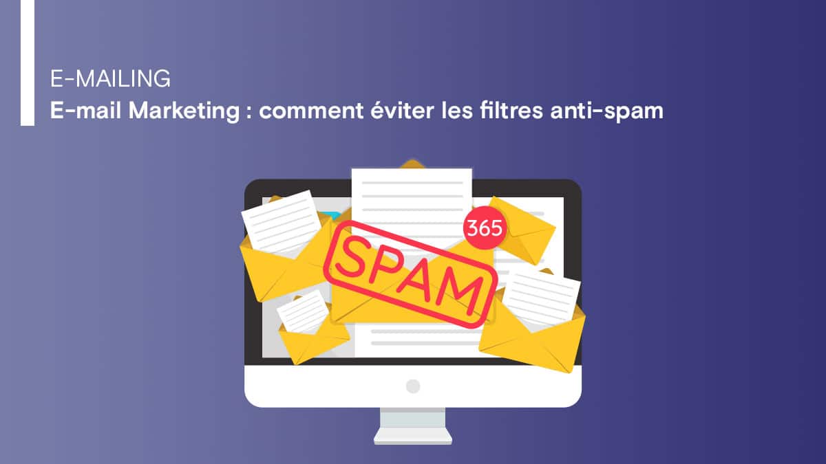 E-mail Marketing : comment éviter les filtres anti-spam