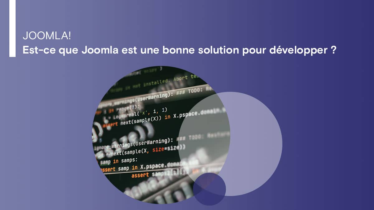 Est-ce que Joomla est une bonne solution pour développer ?